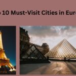 Top 10 Must-Visit Cities in Europe